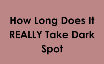 How Long Does It REALLY Take Dark Spot