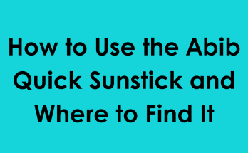 How to Use the Abib Quick Sunstick and Where to Find It